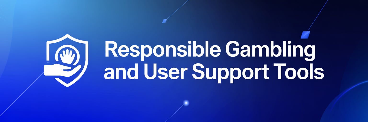 Responsible Gambling and User Support Tools